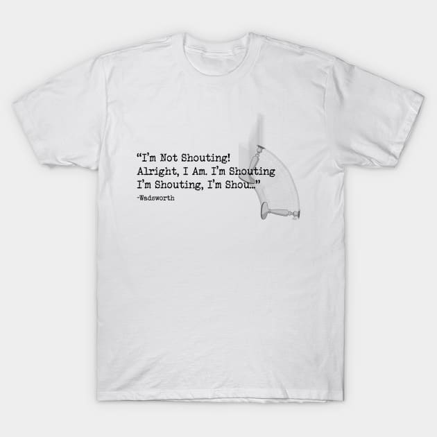 I'm Not Shouting! T-Shirt by SpectreSparkC